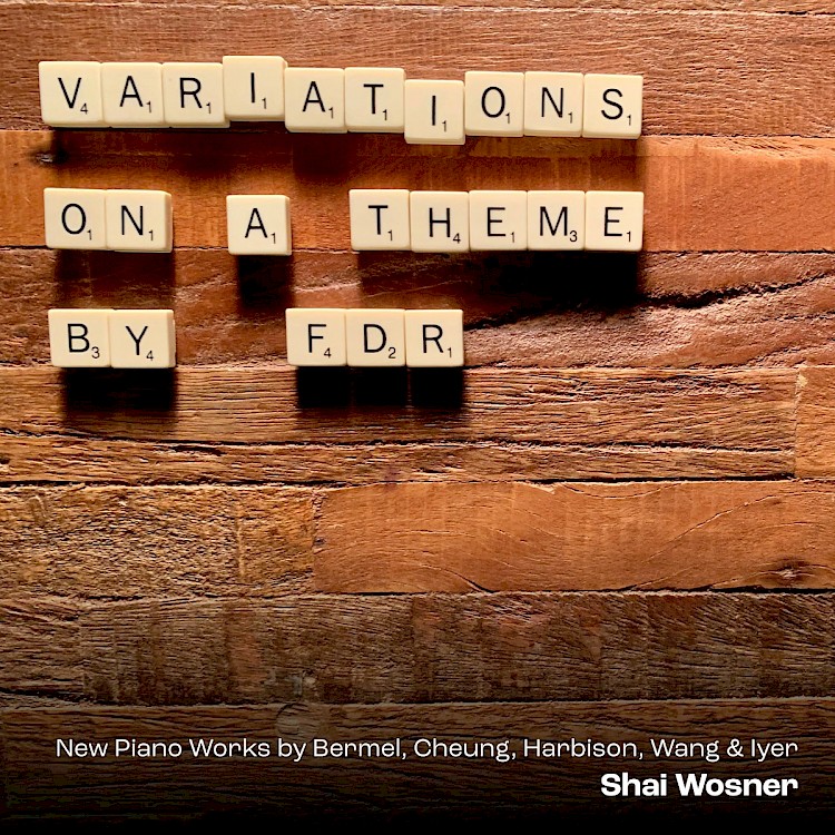 Shai Wosner: Variations on a Theme by FDR
